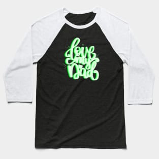 Love my dad-green version Baseball T-Shirt